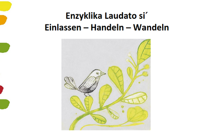 Enzyklika Laudato si´ Einlassen – Handeln – Wandeln